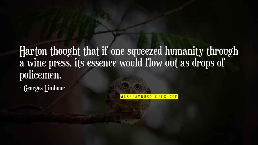 One Humanity Quotes By Georges Limbour: Harton thought that if one squeezed humanity through One Humanity Quotes By Georges Limbour: Harton thought that if one squeezed humanity through