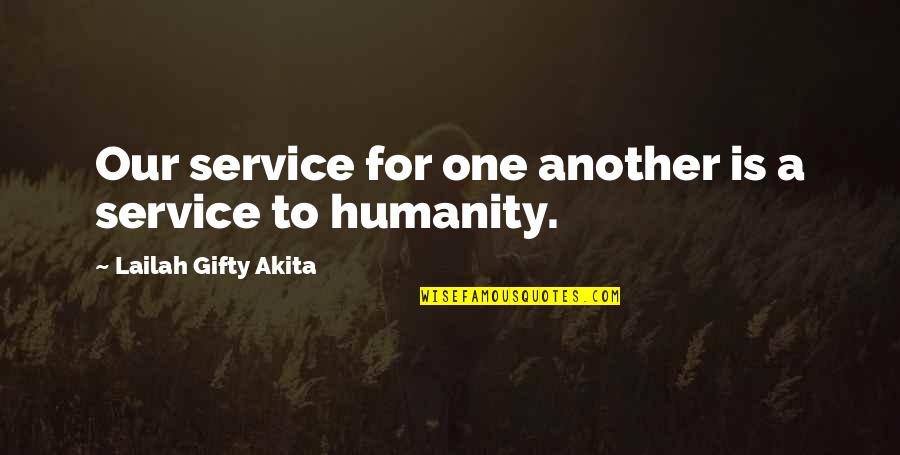 One Humanity Quotes By Lailah Gifty Akita: Our service for one another is a service One Humanity Quotes By Lailah Gifty Akita: Our service for one another is a service