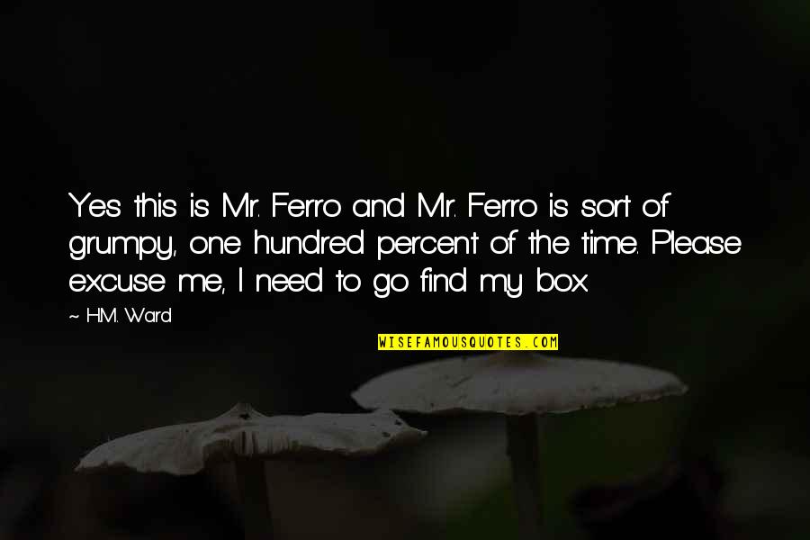 One Hundred One Quotes By H.M. Ward: Yes this is Mr. Ferro and Mr. Ferro