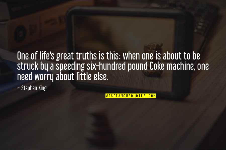 One Hundred One Quotes By Stephen King: One of life's great truths is this: when