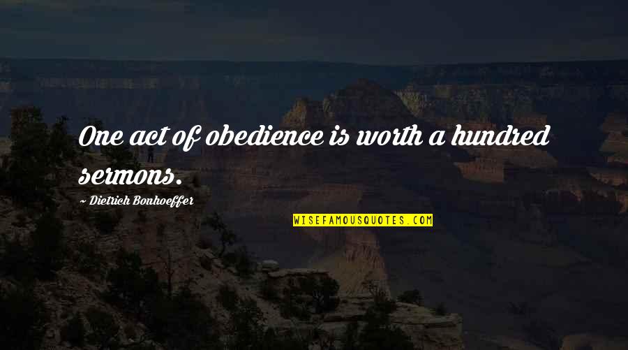 One Hundred Quotes By Dietrich Bonhoeffer: One act of obedience is worth a hundred One Hundred Quotes By Dietrich Bonhoeffer: One act of obedience is worth a hundred