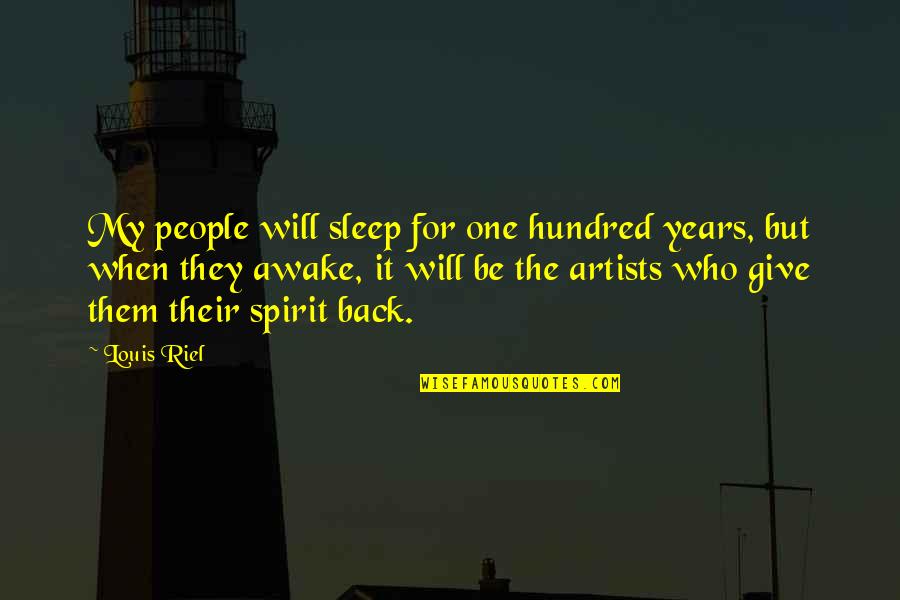 One Hundred Quotes By Louis Riel: My people will sleep for one hundred years, One Hundred Quotes By Louis Riel: My people will sleep for one hundred years,