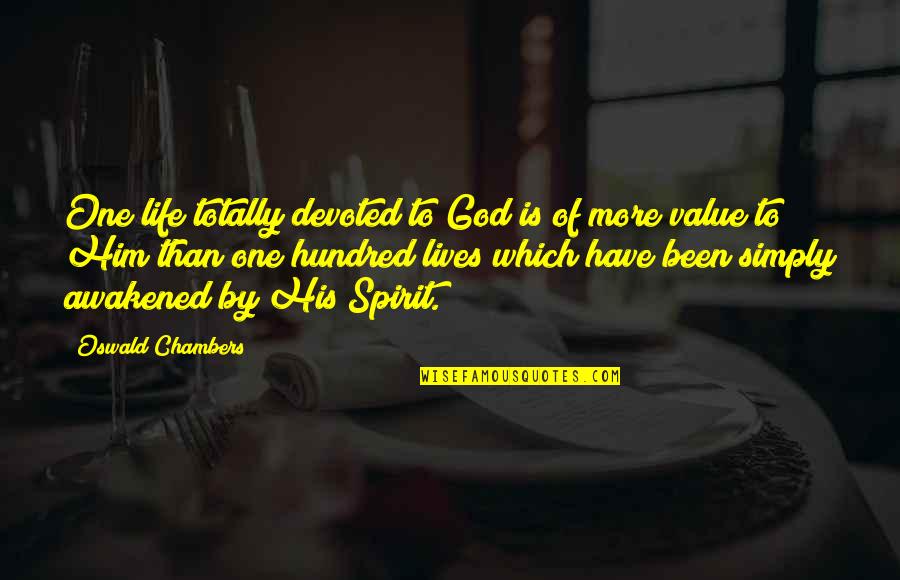 One Hundred Quotes By Oswald Chambers: One life totally devoted to God is of One Hundred Quotes By Oswald Chambers: One life totally devoted to God is of