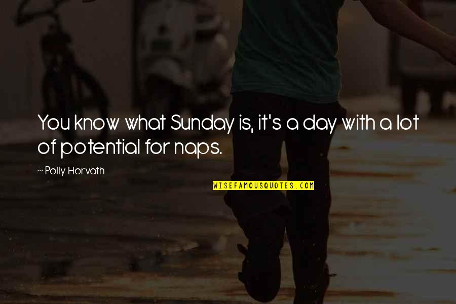 One Hundred Quotes By Polly Horvath: You know what Sunday is, it's a day