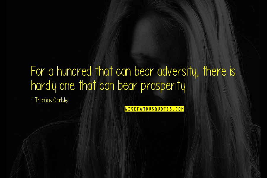 One Hundred Quotes By Thomas Carlyle: For a hundred that can bear adversity, there One Hundred Quotes By Thomas Carlyle: For a hundred that can bear adversity, there