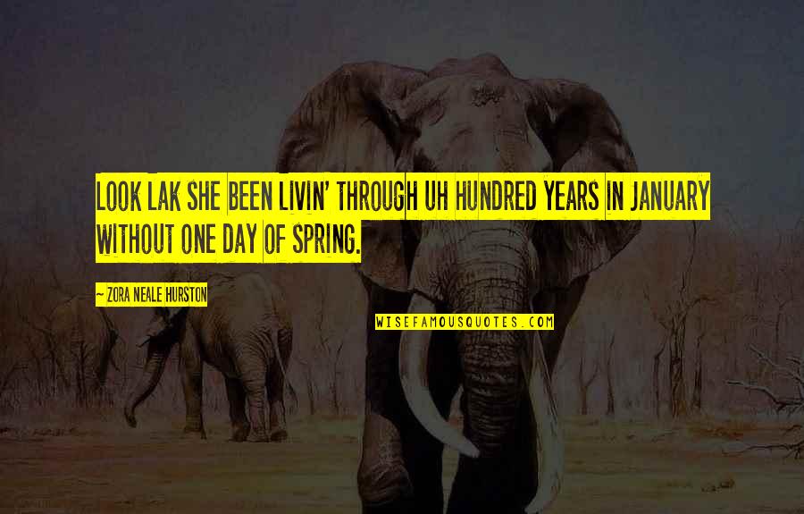 One Hundred Quotes By Zora Neale Hurston: Look lak she been livin' through uh hundred One Hundred Quotes By Zora Neale Hurston: Look lak she been livin' through uh hundred