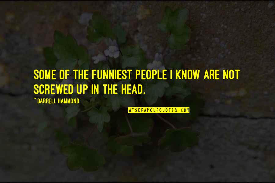 One Hundred Years Of Solitude Insomnia Plague Quotes By Darrell Hammond: Some of the funniest people I know are One Hundred Years Of Solitude Insomnia Plague Quotes By Darrell Hammond: Some of the funniest people I know are