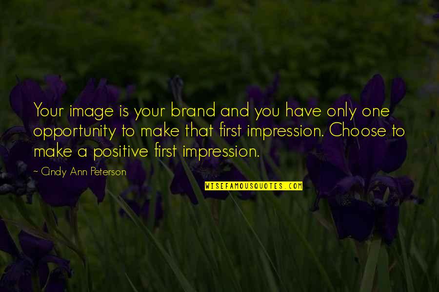 One Impression Quotes By Cindy Ann Peterson: Your image is your brand and you have