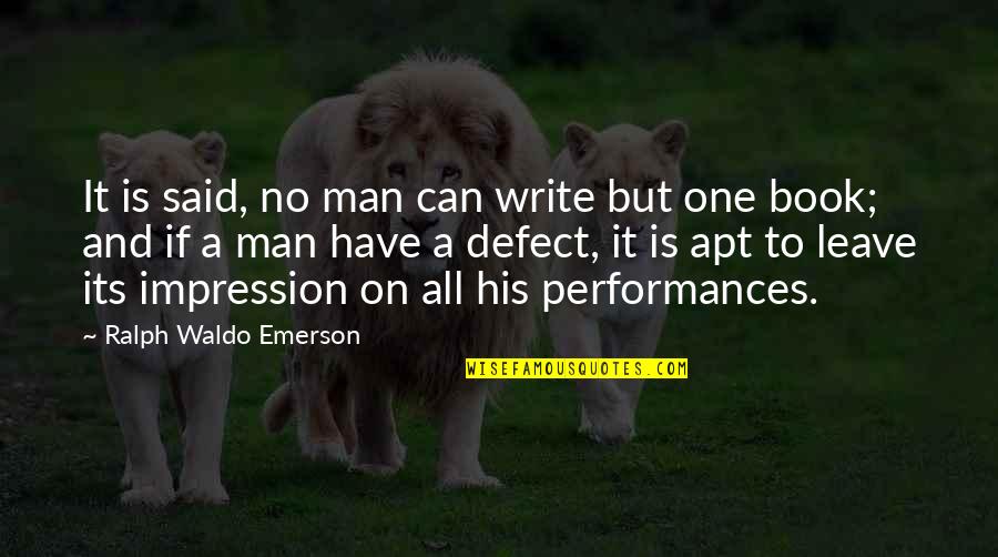 One Impression Quotes By Ralph Waldo Emerson: It is said, no man can write but