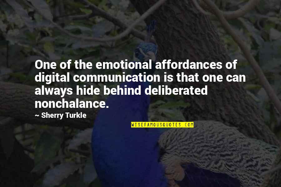 One Impression Quotes By Sherry Turkle: One of the emotional affordances of digital communication