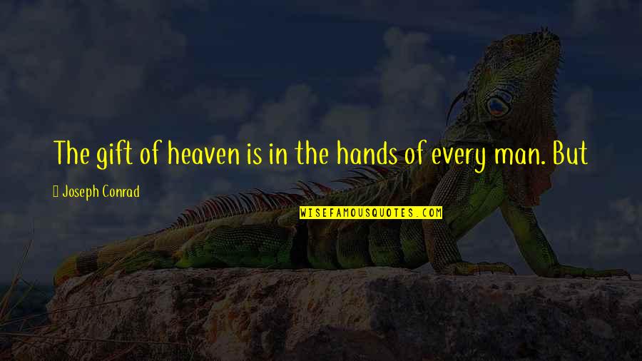 One In A Lifetime Chance Quotes By Joseph Conrad: The gift of heaven is in the hands