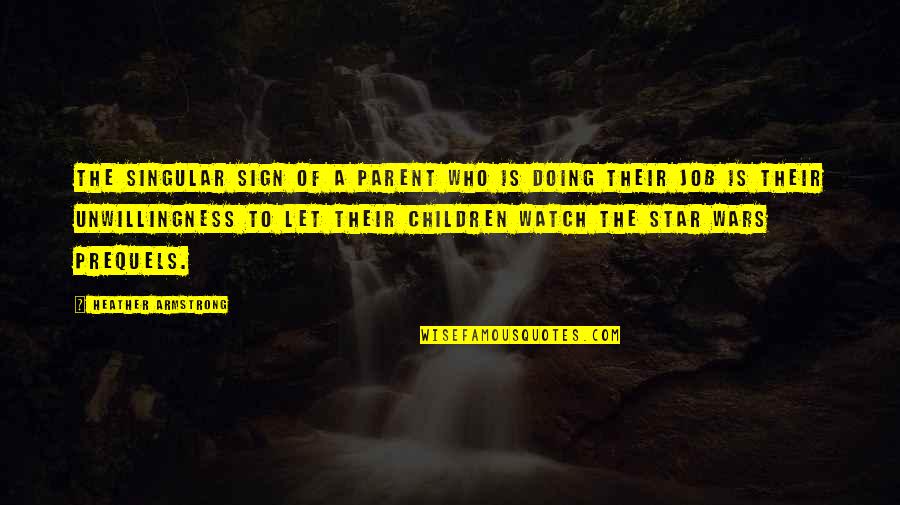 One In A Million Chances Quotes By Heather Armstrong: The singular sign of a parent who is