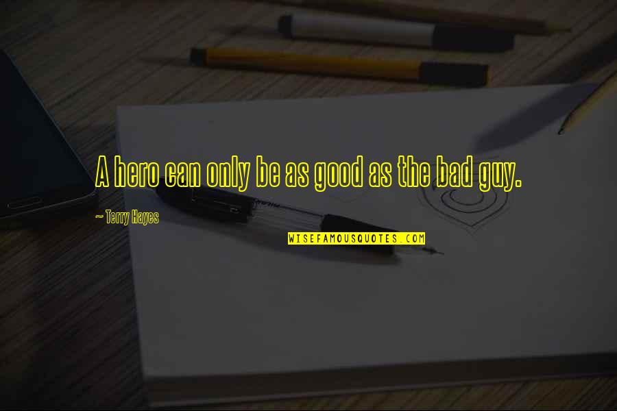 One In A Million Daughter Quotes By Terry Hayes: A hero can only be as good as