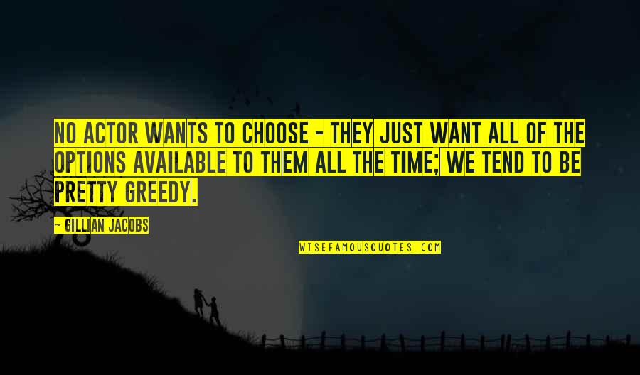 One In A Million Friend Quotes By Gillian Jacobs: No actor wants to choose - they just