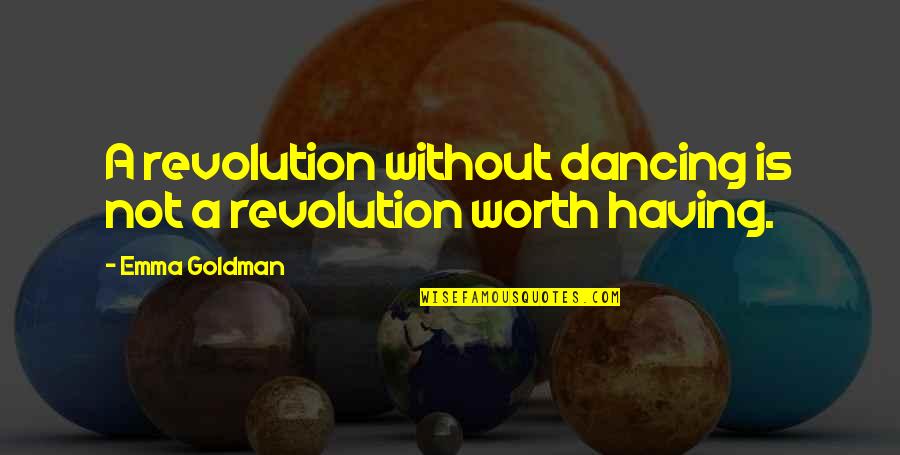 One In A Million Mom Quotes By Emma Goldman: A revolution without dancing is not a revolution