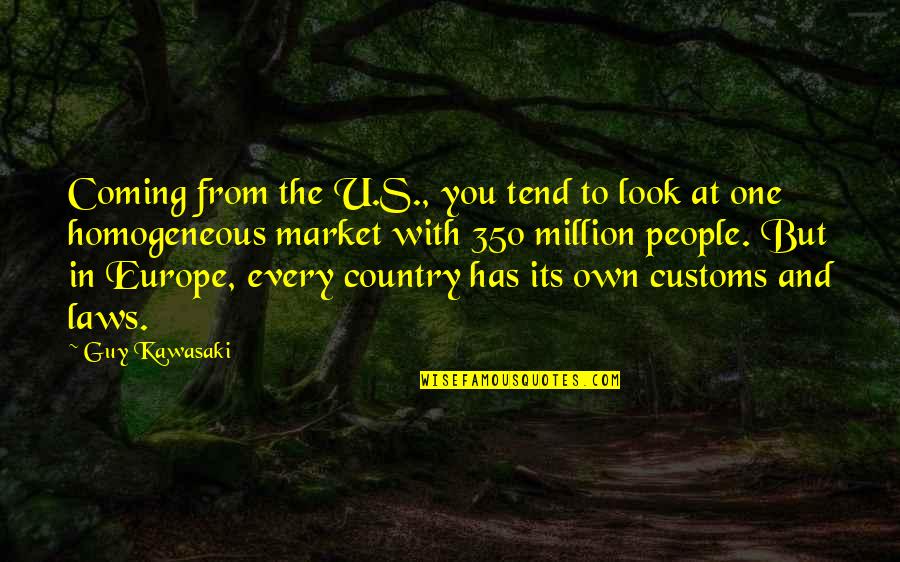 One In Million Quotes By Guy Kawasaki: Coming from the U.S., you tend to look