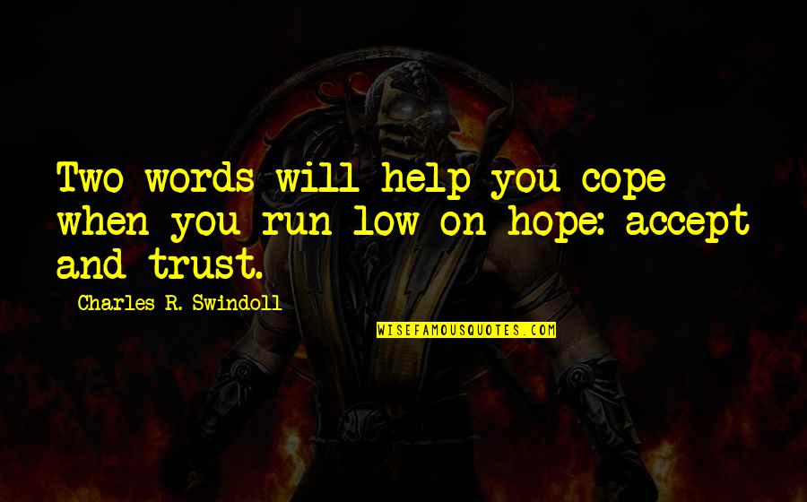 One In The Chamber Movie Quotes By Charles R. Swindoll: Two words will help you cope when you