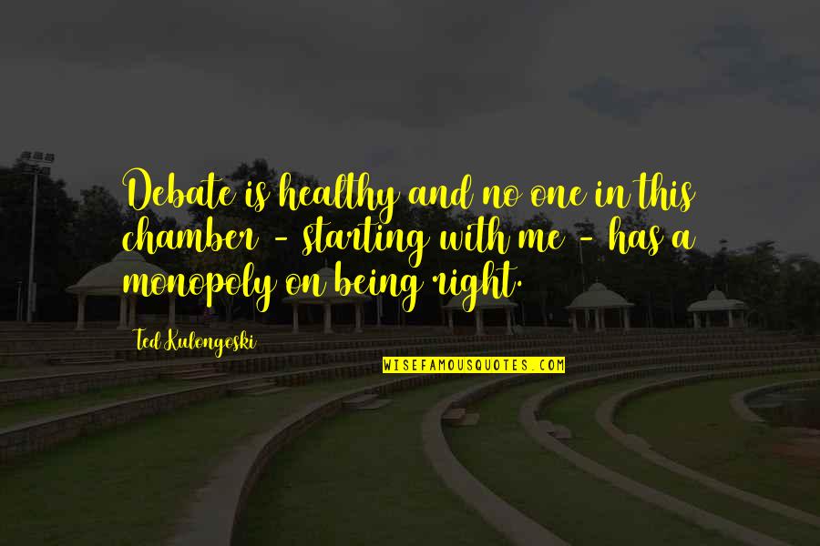 One In The Chamber Quotes By Ted Kulongoski: Debate is healthy and no one in this One In The Chamber Quotes By Ted Kulongoski: Debate is healthy and no one in this