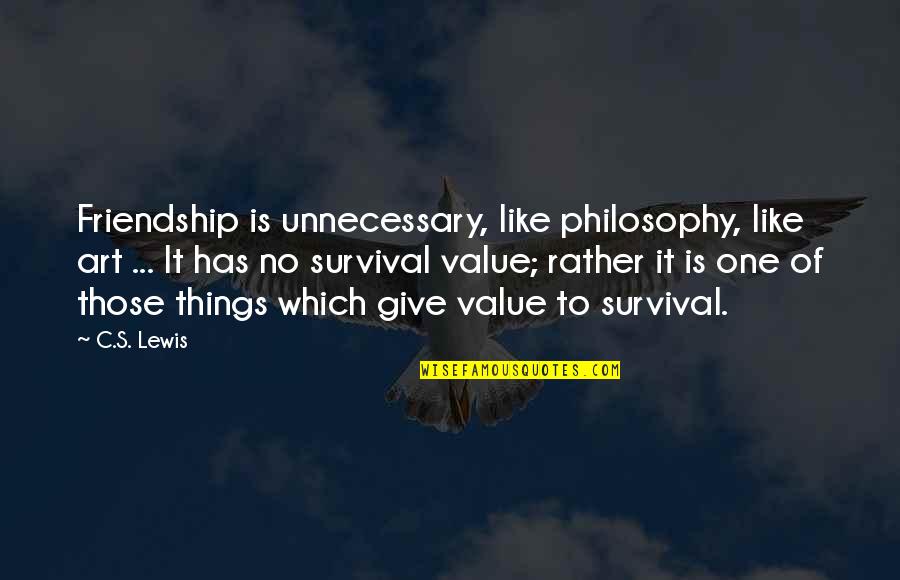 One Inspirational Quotes By C.S. Lewis: Friendship is unnecessary, like philosophy, like art ...