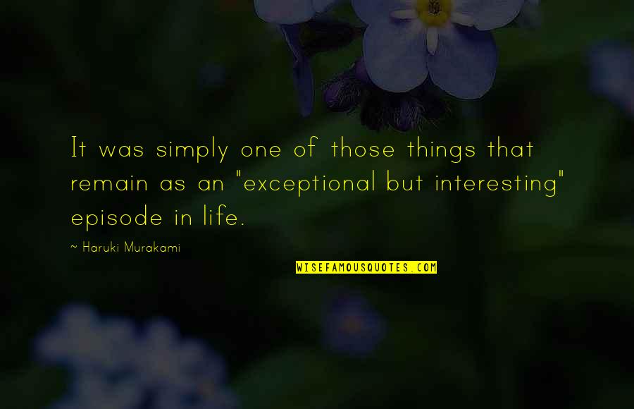 One Inspirational Quotes By Haruki Murakami: It was simply one of those things that