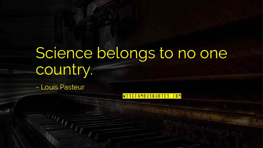 One Inspirational Quotes By Louis Pasteur: Science belongs to no one country.