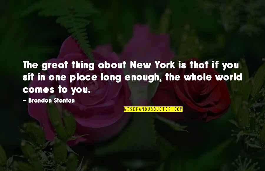 One Is Enough Quotes By Brandon Stanton: The great thing about New York is that