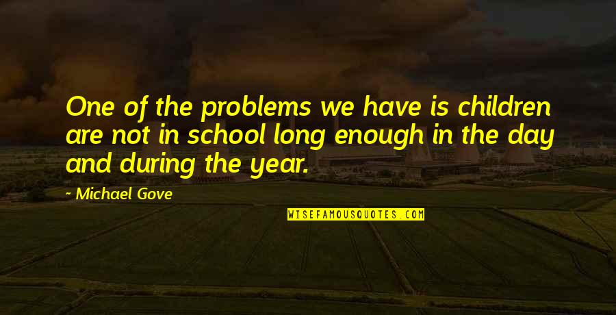 One Is Enough Quotes By Michael Gove: One of the problems we have is children