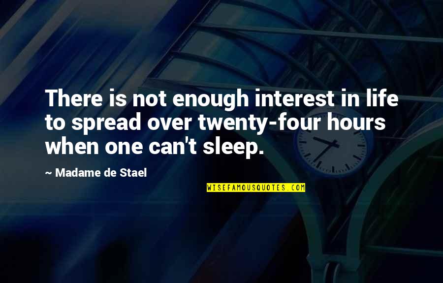 One Is Not Enough Quotes By Madame De Stael: There is not enough interest in life to