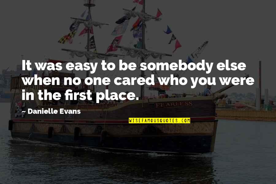 One Key Moments Quotes By Danielle Evans: It was easy to be somebody else when