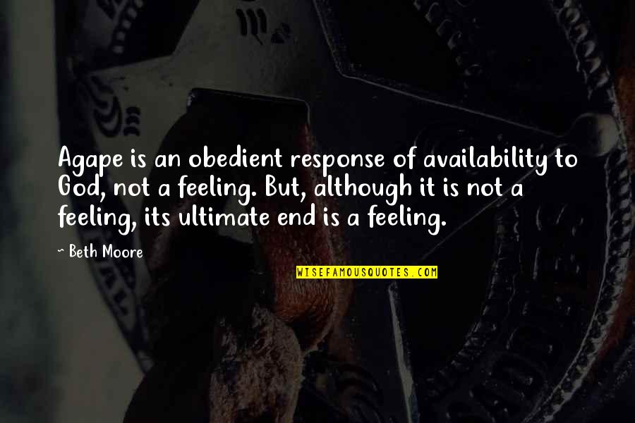 One Kidney Quotes By Beth Moore: Agape is an obedient response of availability to One Kidney Quotes By Beth Moore: Agape is an obedient response of availability to
