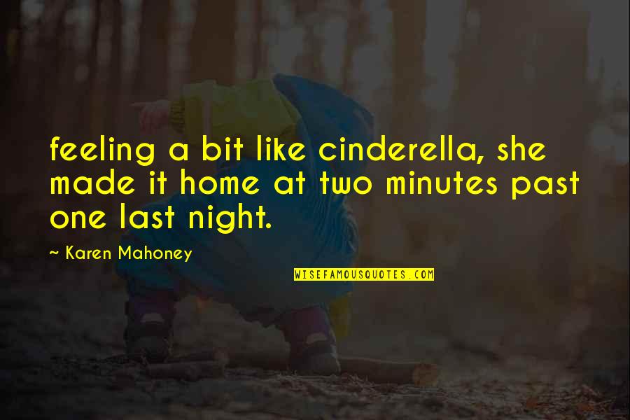 One Last Night Quotes By Karen Mahoney: feeling a bit like cinderella, she made it