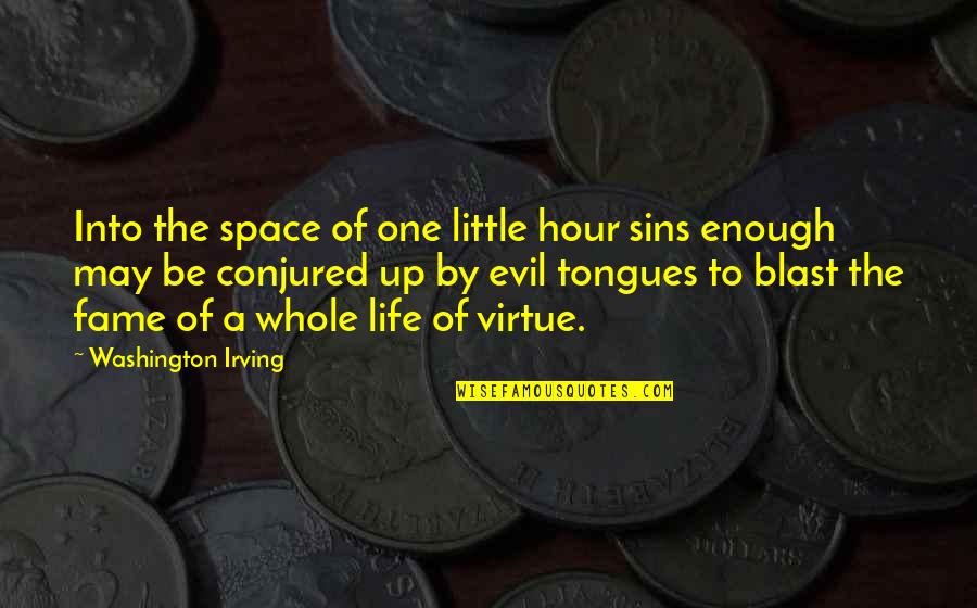 One Life Is Not Enough Quotes By Washington Irving: Into the space of one little hour sins