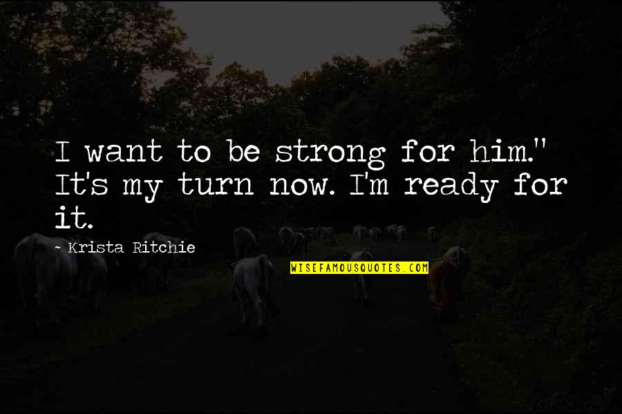 One Line Best Friendship Quotes By Krista Ritchie: I want to be strong for him." It's