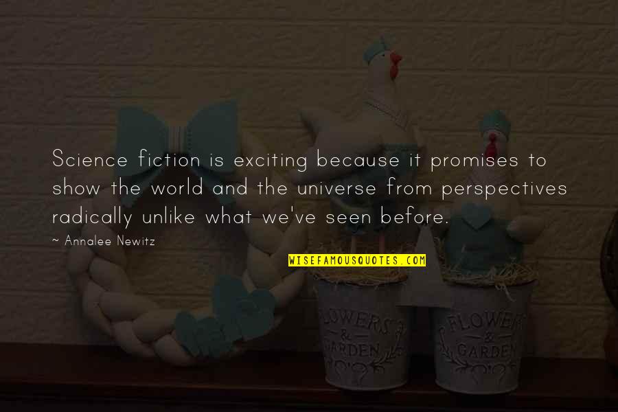 One Line Deep Quotes By Annalee Newitz: Science fiction is exciting because it promises to