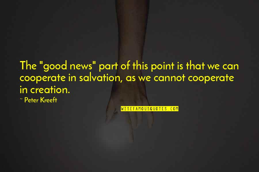 One Line Goal Quotes By Peter Kreeft: The "good news" part of this point is One Line Goal Quotes By Peter Kreeft: The "good news" part of this point is