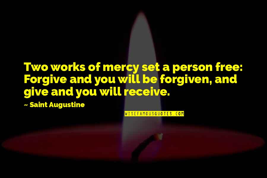One Line Goal Quotes By Saint Augustine: Two works of mercy set a person free: