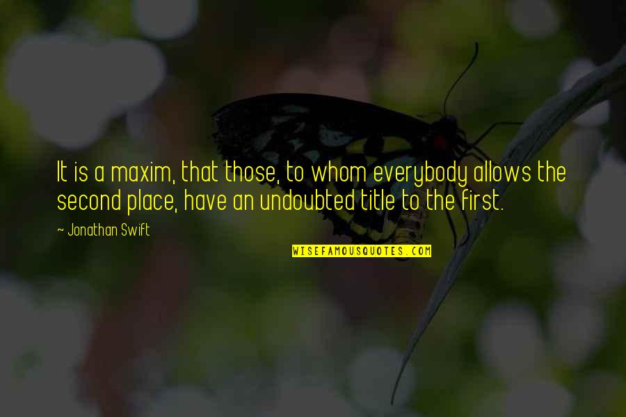 One Line Happy Life Quotes By Jonathan Swift: It is a maxim, that those, to whom