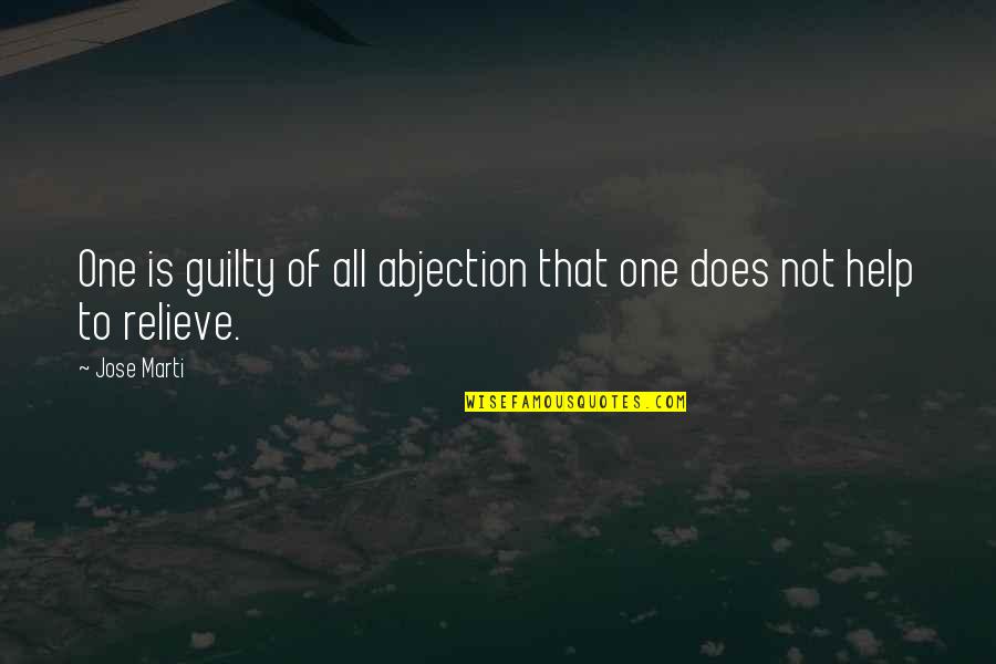 One Line Hard Work Quotes By Jose Marti: One is guilty of all abjection that one