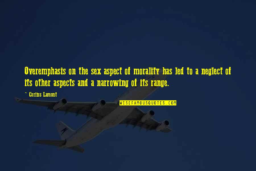 One Line Heart Quotes By Corliss Lamont: Overemphasis on the sex aspect of morality has One Line Heart Quotes By Corliss Lamont: Overemphasis on the sex aspect of morality has