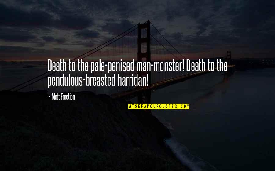 One Line Islamic Quotes By Matt Fraction: Death to the pale-penised man-monster! Death to the