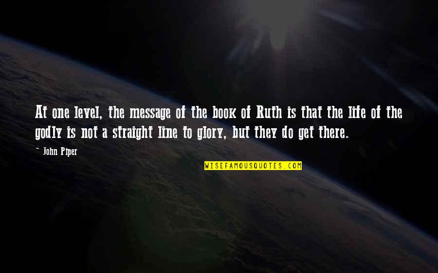 One Line Life Quotes By John Piper: At one level, the message of the book One Line Life Quotes By John Piper: At one level, the message of the book