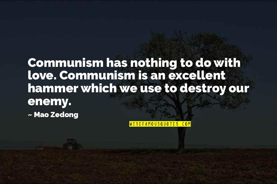 One Line Love Quotes By Mao Zedong: Communism has nothing to do with love. Communism
