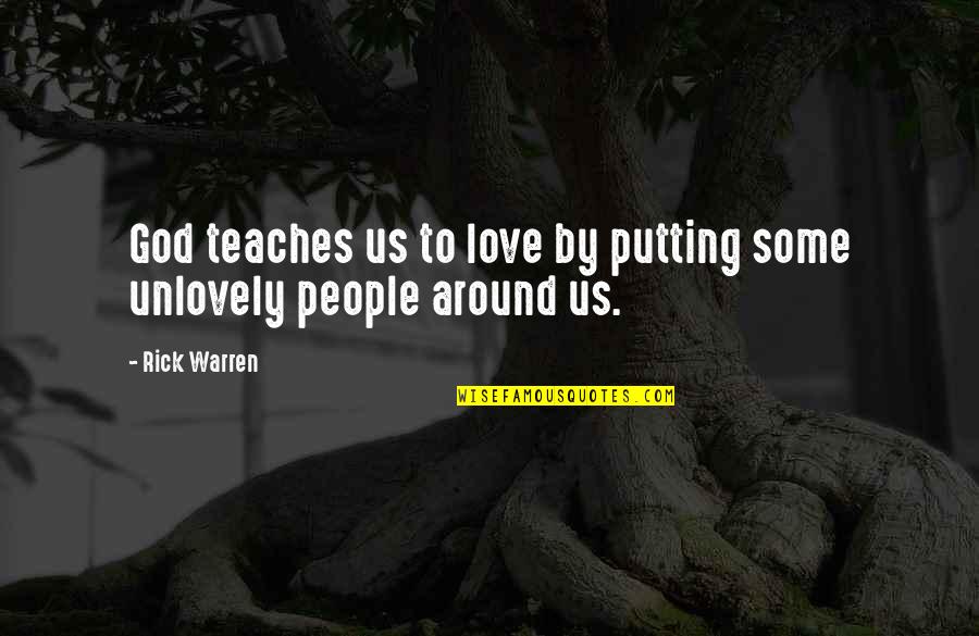 One Line Love Quotes By Rick Warren: God teaches us to love by putting some