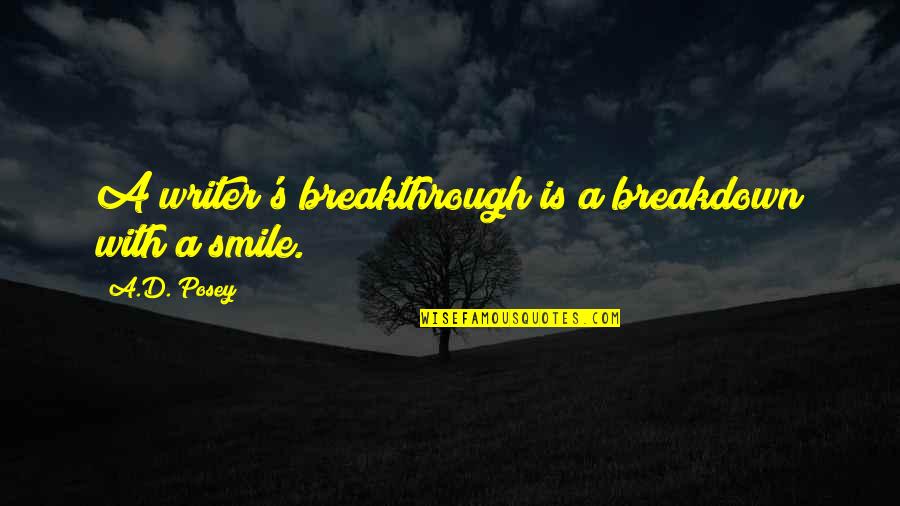 One Line Positive Attitude Quotes By A.D. Posey: A writer's breakthrough is a breakdown with a