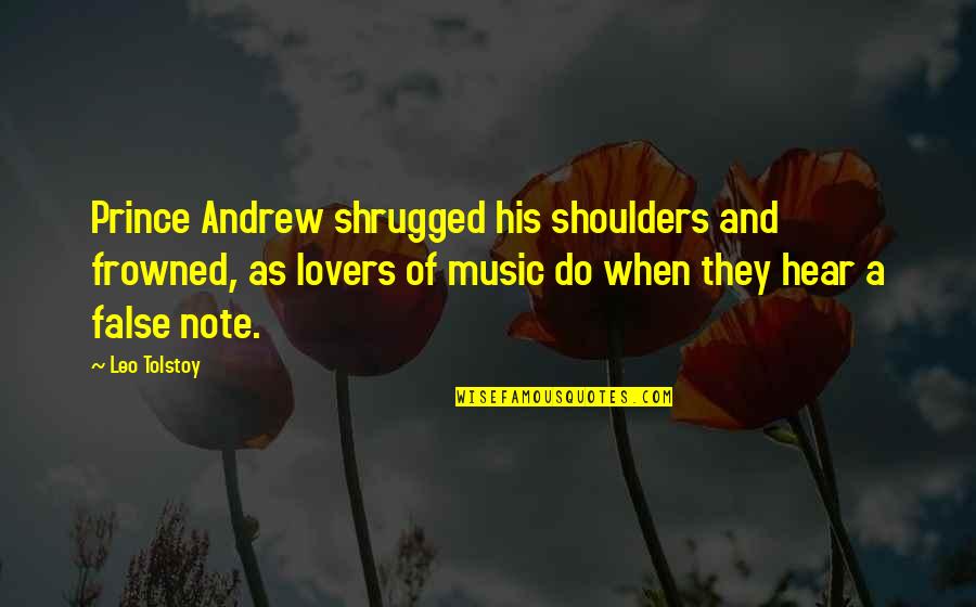 One Line Powerful Quotes By Leo Tolstoy: Prince Andrew shrugged his shoulders and frowned, as
