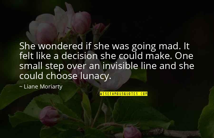 One Line Quotes By Liane Moriarty: She wondered if she was going mad. It