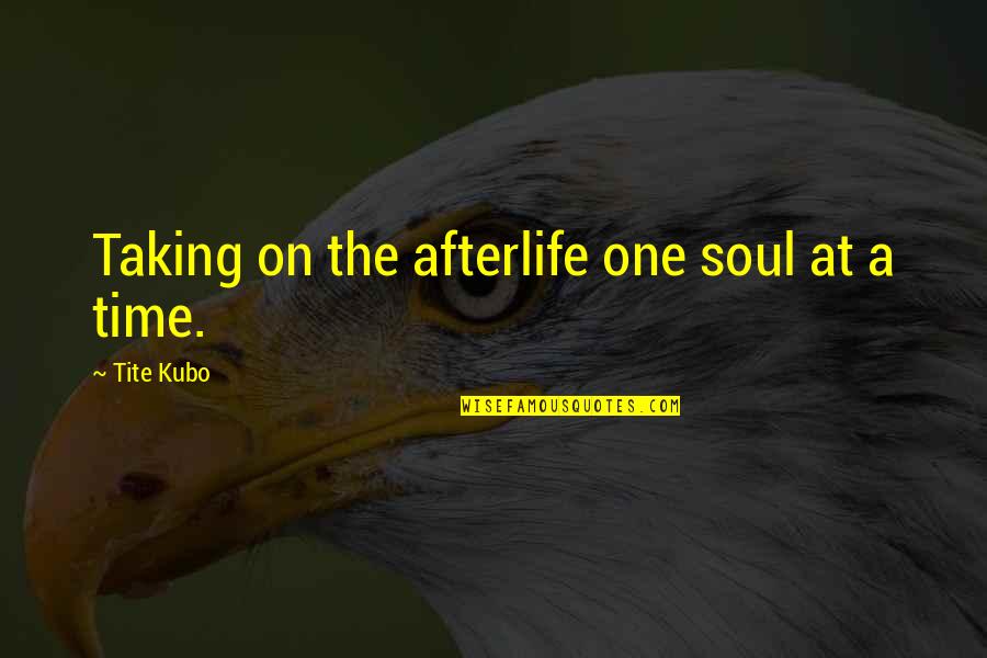 One Line Quotes By Tite Kubo: Taking on the afterlife one soul at a