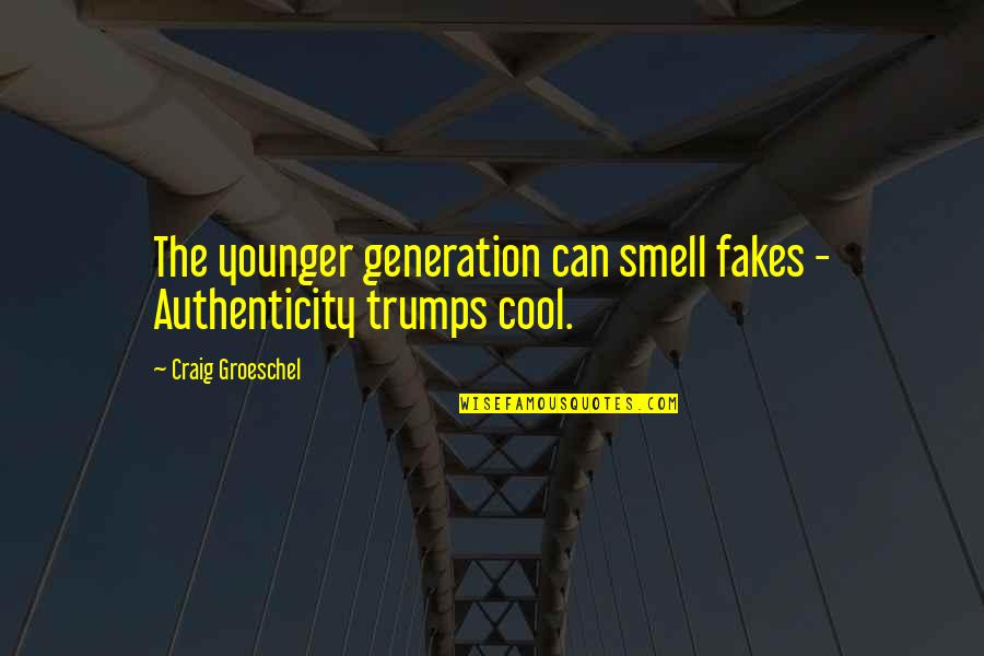 One Line True Friend Quotes By Craig Groeschel: The younger generation can smell fakes - Authenticity