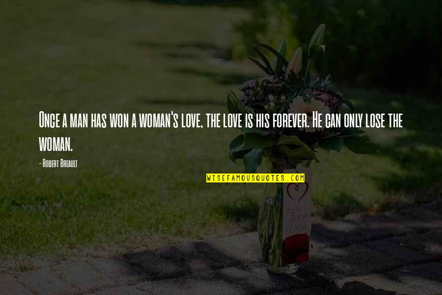 One Liner Deep Love Quotes By Robert Breault: Once a man has won a woman's love, One Liner Deep Love Quotes By Robert Breault: Once a man has won a woman's love,