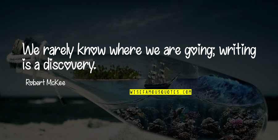 One Liner Deep Love Quotes By Robert McKee: We rarely know where we are going; writing One Liner Deep Love Quotes By Robert McKee: We rarely know where we are going; writing